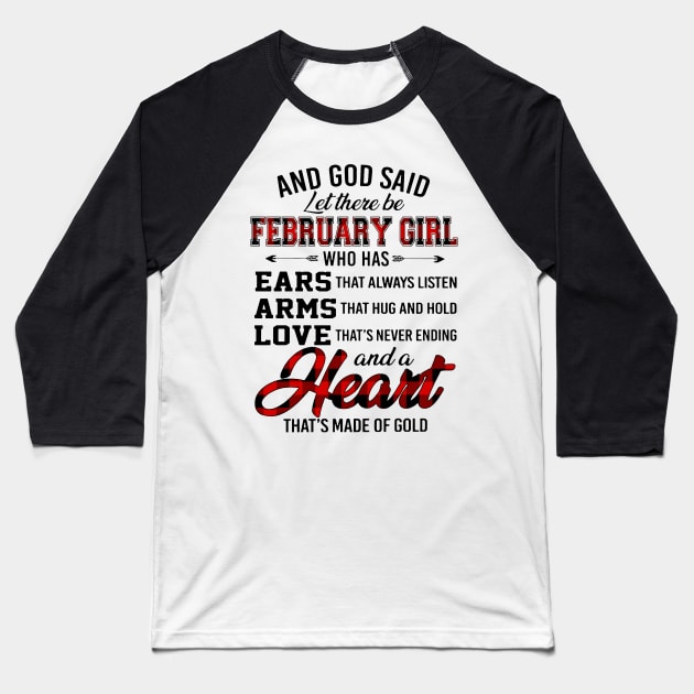 God Said Let There Be February Girl Who Has Ears Arms Love Baseball T-Shirt by trainerunderline